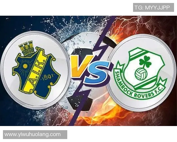 沙姆洛克对阵AIK的精彩对决分析与赛果预测 沙姆洛克对阵AIK的精彩对决分析与赛果预测